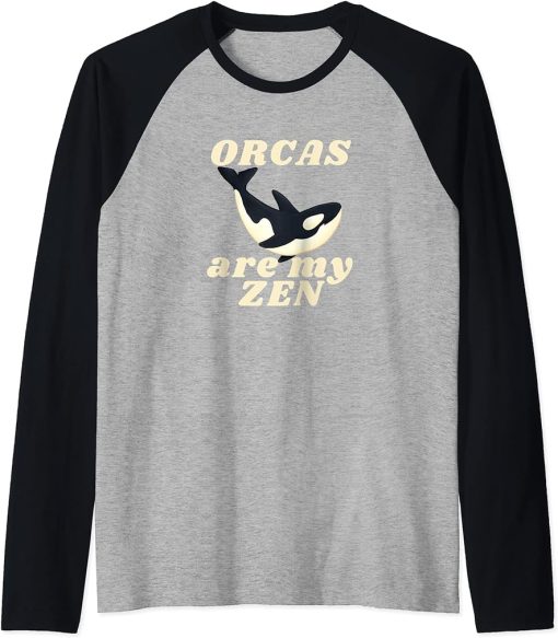 ORCAS are my ZEN Funny Orca Lover Nature Novelty Raglan Baseball Tee